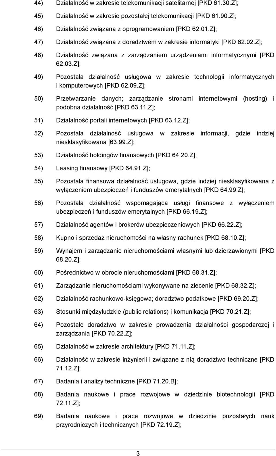 Z]; 49) Pozostała działalność usługowa w zakresie technologii informatycznych i komputerowych [PKD 62.09.