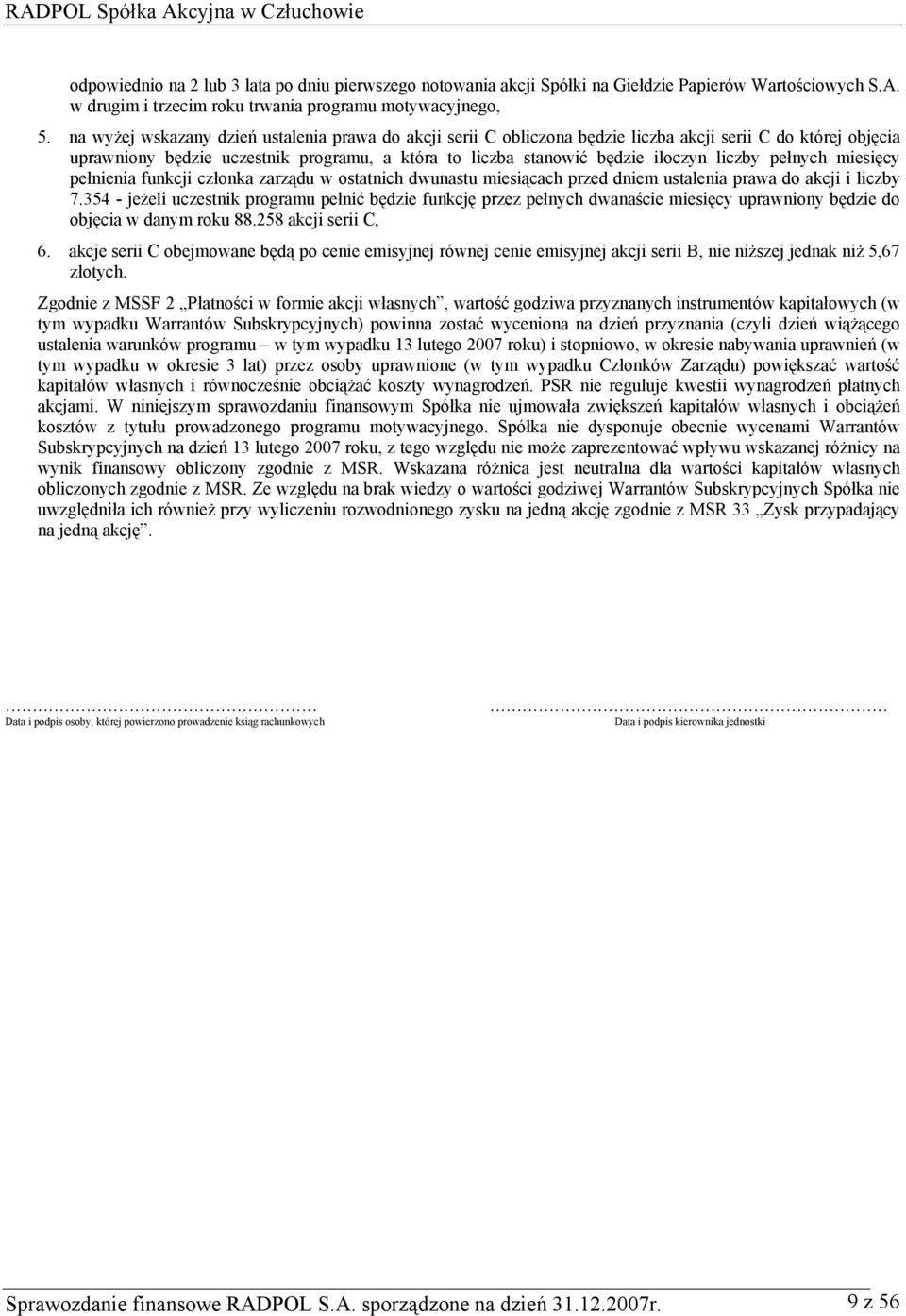 pełnych miesięcy pełnienia funkcji członka zarządu w ostatnich dwunastu miesiącach przed dniem ustalenia prawa do akcji i liczby 7.