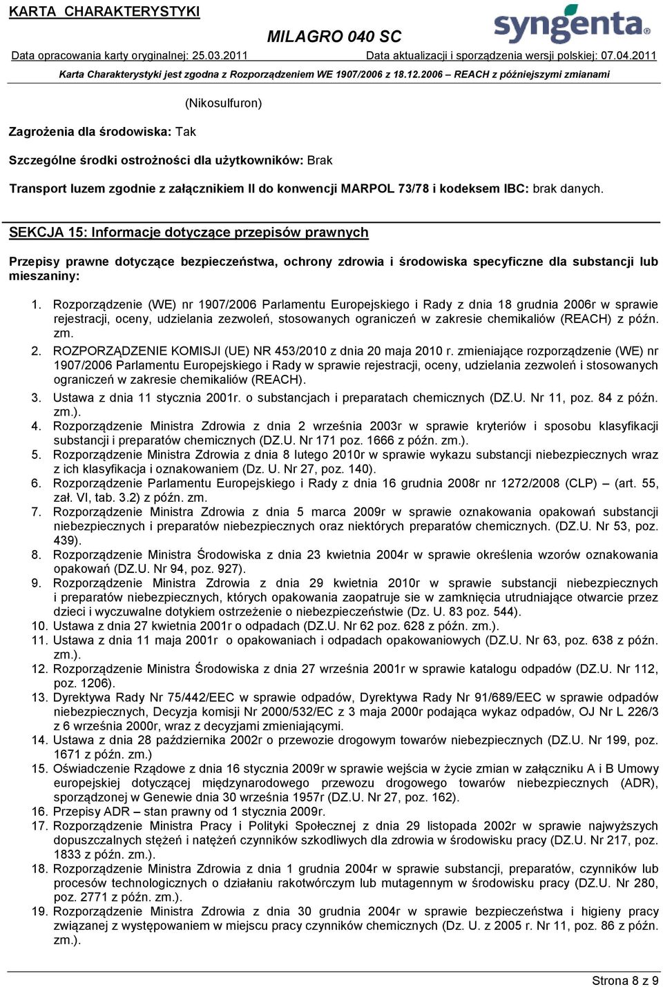 Rozporządzenie (WE) nr 1907/2006 Parlamentu Europejskiego i Rady z dnia 18 grudnia 2006r w sprawie rejestracji, oceny, udzielania zezwoleń, stosowanych ograniczeń w zakresie chemikaliów (REACH) z