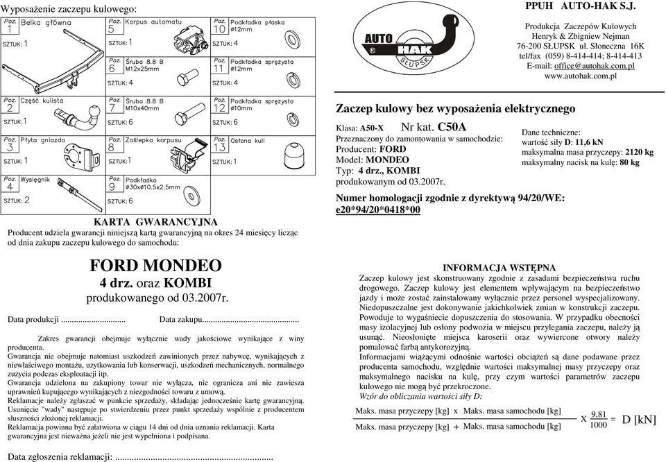 oraz KOMBI produkowanego od 03.200r. Data zakupu... Zakres gwarancji obejmuje wyłącznie wady jakościowe wynikające z winy producenta.