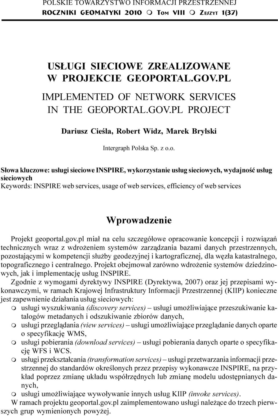 z o.o. S³owa kluczowe: us³ugi sieciowe INSPIRE, wykorzystanie us³ug sieciowych, wydajnoœæ us³ug sieciowych Keywords: INSPIRE web services, usage of web services, efficiency of web services