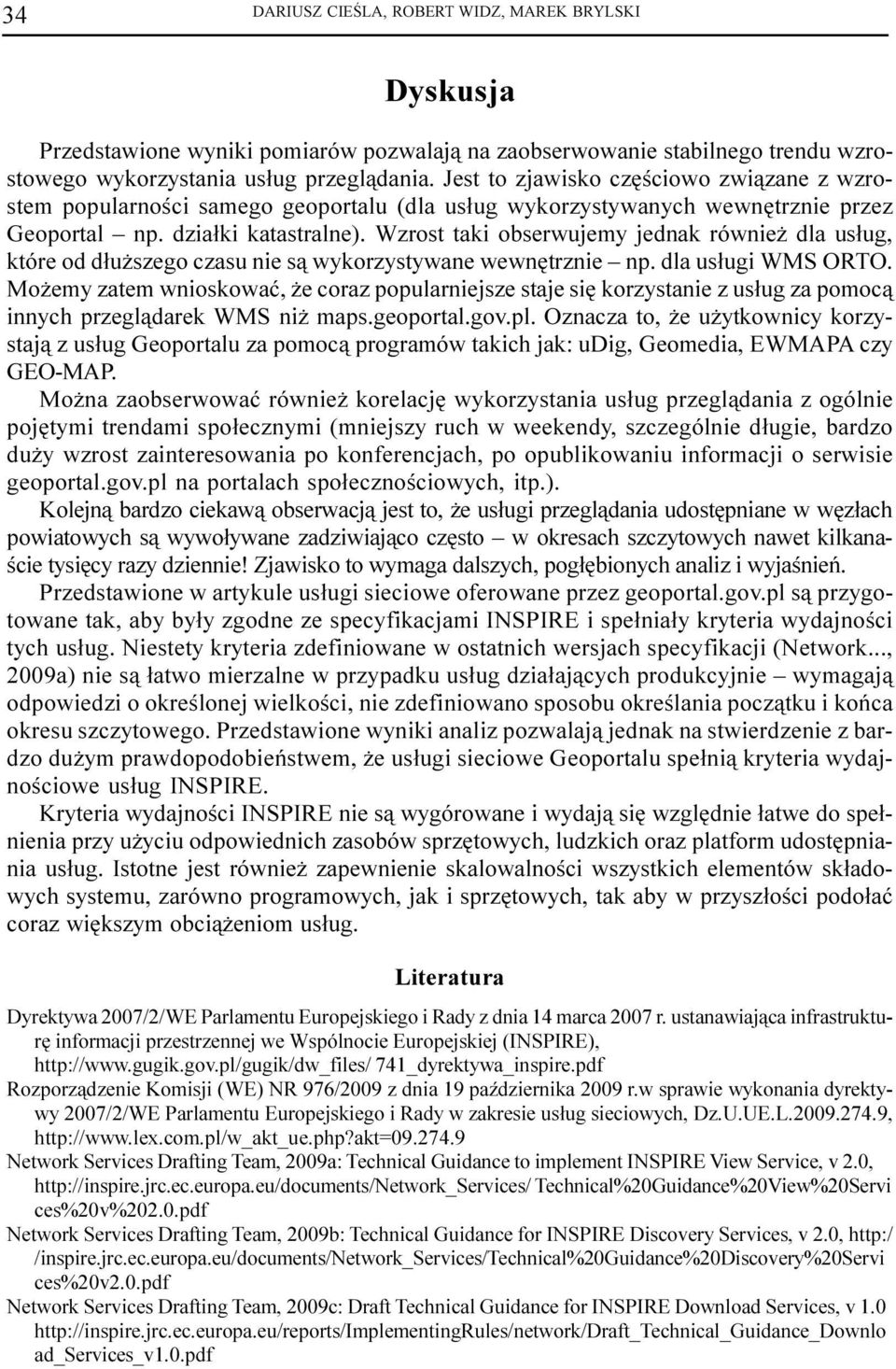 Wzrost taki obserwujemy jednak równie dla us³ug, które od d³u szego czasu nie s¹ wykorzystywane wewnêtrznie np. dla us³ugi WMS ORTO.