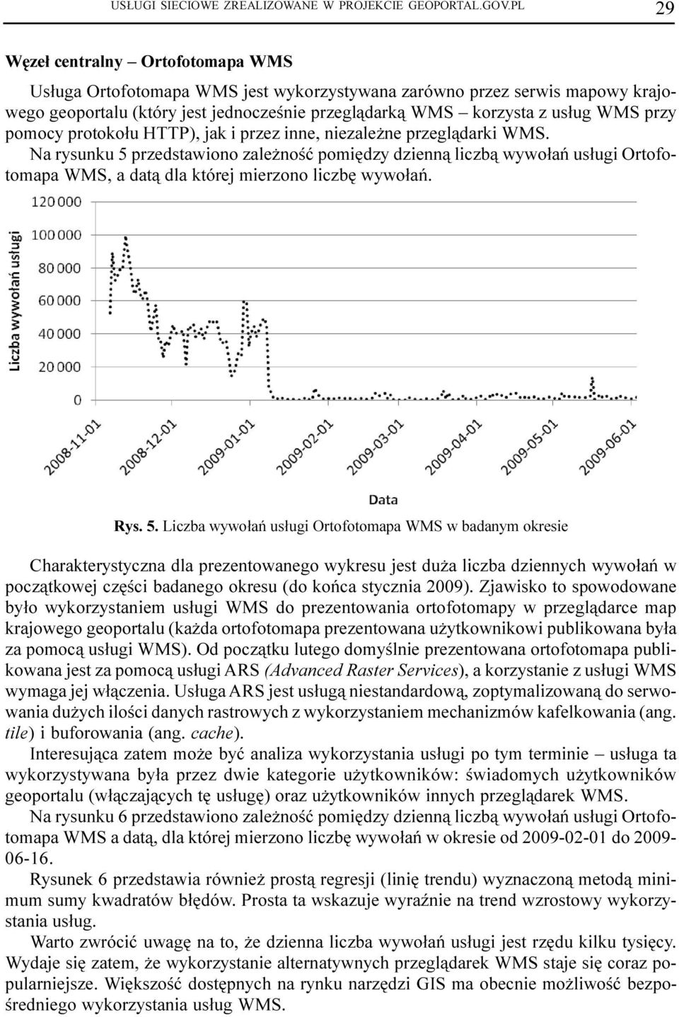 pomocy protoko³u HTTP), jak i przez inne, niezale ne przegl¹darki WMS.