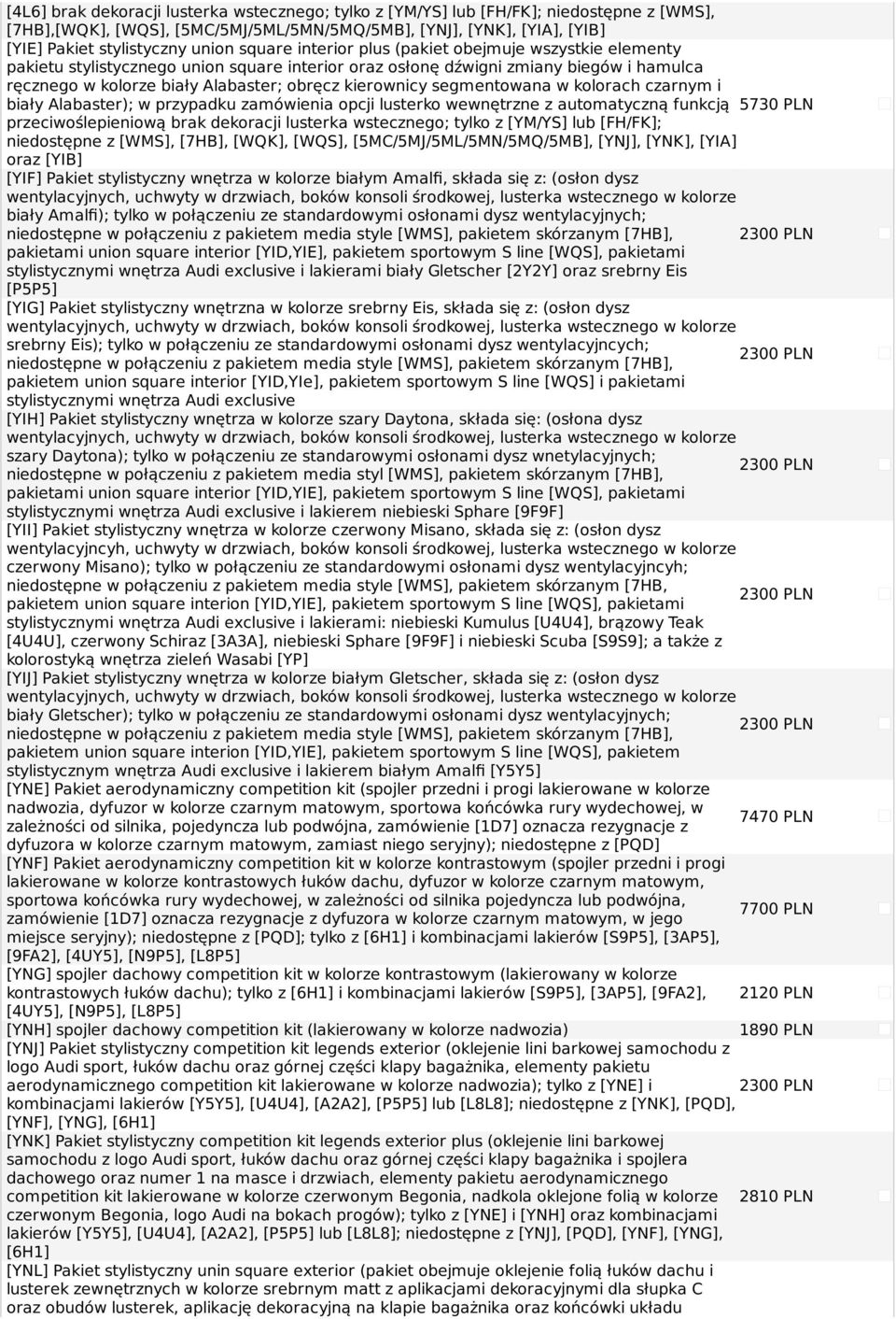 segmentowana w kolorach czarnym i biały Alabaster); w przypadku zamówienia opcji lusterko wewnętrzne z automatyczną funkcją przeciwoślepieniową brak dekoracji lusterka wstecznego; tylko z [YM/YS] lub