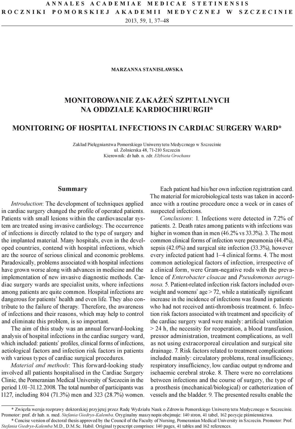 Elżbieta Grochans Summary Introduction: The development of techniques applied in cardiac surgery changed the profile of operated patients.