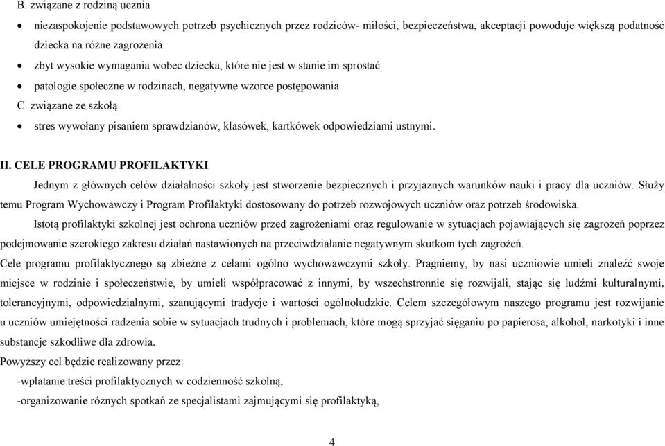związane ze szkołą stres wywołany pisaniem sprawdzianów, klasówek, kartkówek odpowiedziami ustnymi. II.
