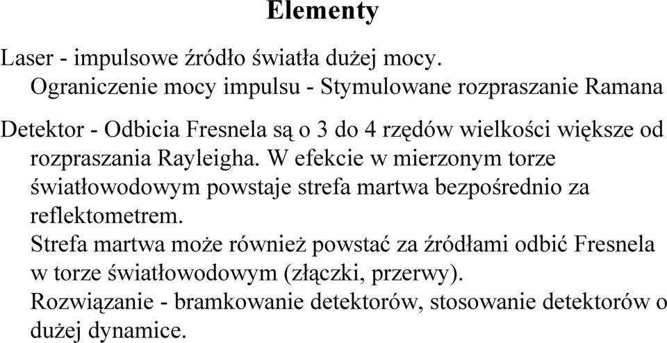 większe od rozpraszania Rayleigha.