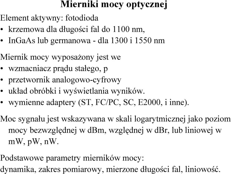wymienne adaptery (ST, FC/PC, SC, E2000, i inne).