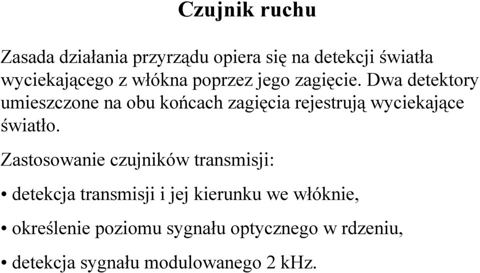 Dwa detektory umieszczone na obu końcach zagięcia rejestrują wyciekające światło.