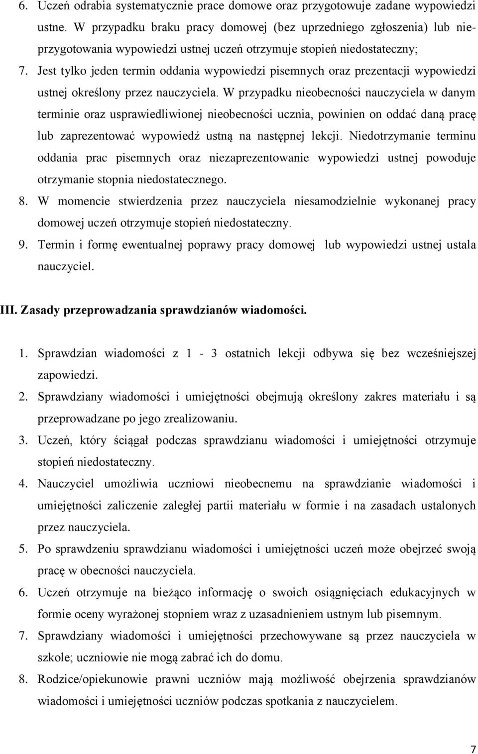 Jest tylko jeden termin oddania wypowiedzi pisemnych oraz prezentacji wypowiedzi ustnej określony przez nauczyciela.