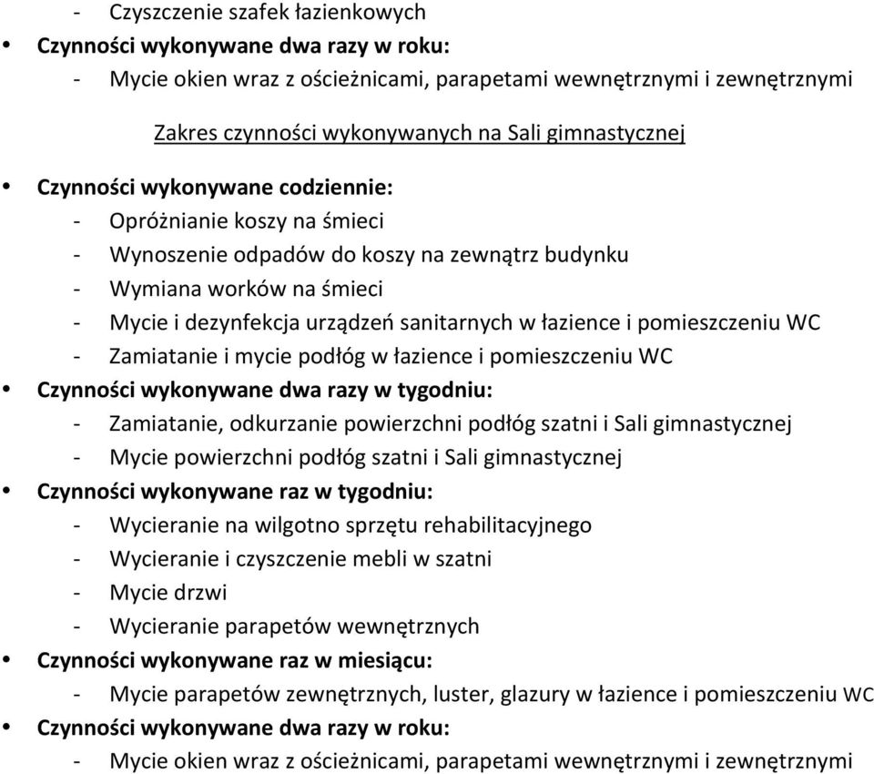 podłóg szatni i Sali gimnastycznej - Mycie powierzchni podłóg szatni i Sali gimnastycznej - Wycieranie na wilgotno sprzętu rehabilitacyjnego - Wycieranie i czyszczenie