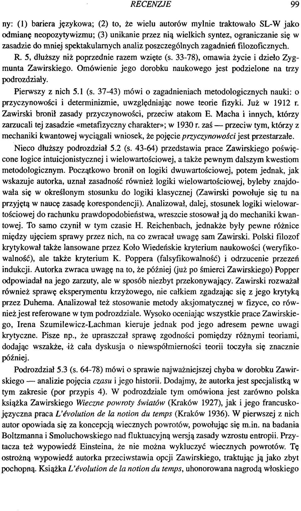 Omówienie jego dorobku naukowego jest podzielone na trzy podrozdziały. Pierwszy z nich 5.1 (s.