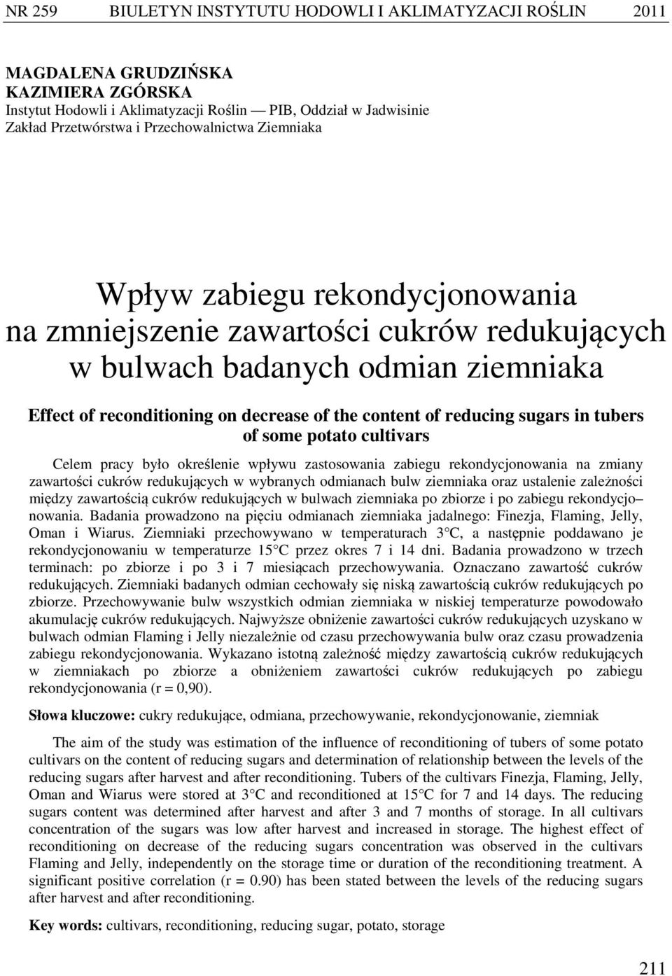 cultivrs Celem prcy yło określenie wpływu zstosowni ziegu rekondycjonowni n zminy zwrtości redukujących w wyrnych odminch ulw ziemnik orz ustlenie zleżności między zwrtością redukujących w ulwch