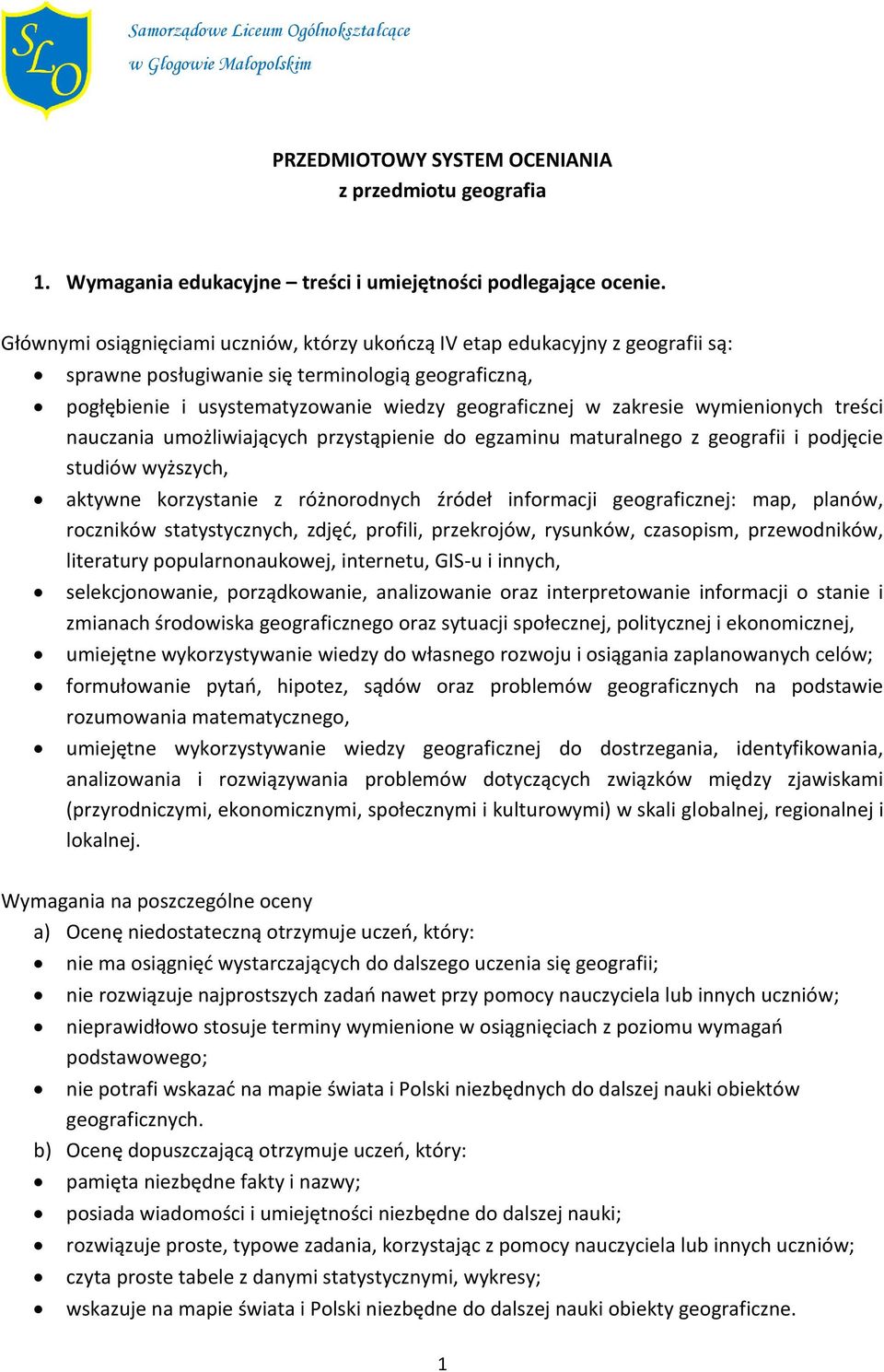 wymienionych treści nauczania umożliwiających przystąpienie do egzaminu maturalnego z geografii i podjęcie studiów wyższych, aktywne korzystanie z różnorodnych źródeł informacji geograficznej: map,