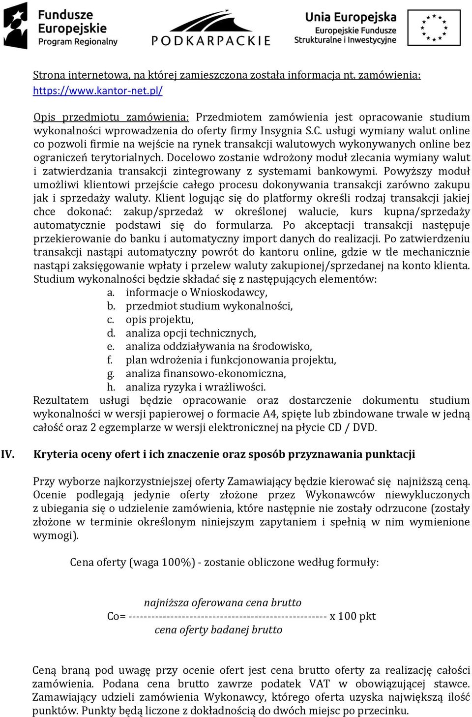 usługi wymiany walut online co pozwoli firmie na wejście na rynek transakcji walutowych wykonywanych online bez ograniczeń terytorialnych.