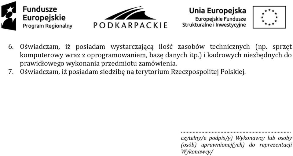 ) i kadrowych niezbędnych do prawidłowego wykonania przedmiotu zamówienia. 7.
