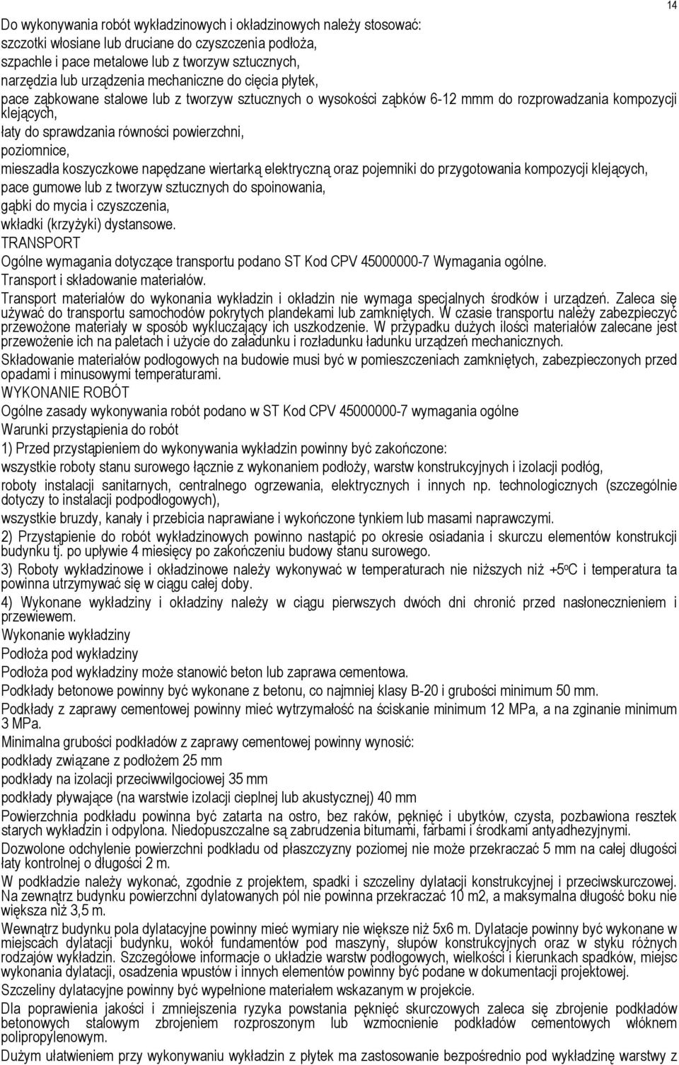mieszadła koszyczkowe napędzane wiertarką elektryczną oraz pojemniki do przygotowania kompozycji klejących, pace gumowe lub z tworzyw sztucznych do spoinowania, gąbki do mycia i czyszczenia, wkładki