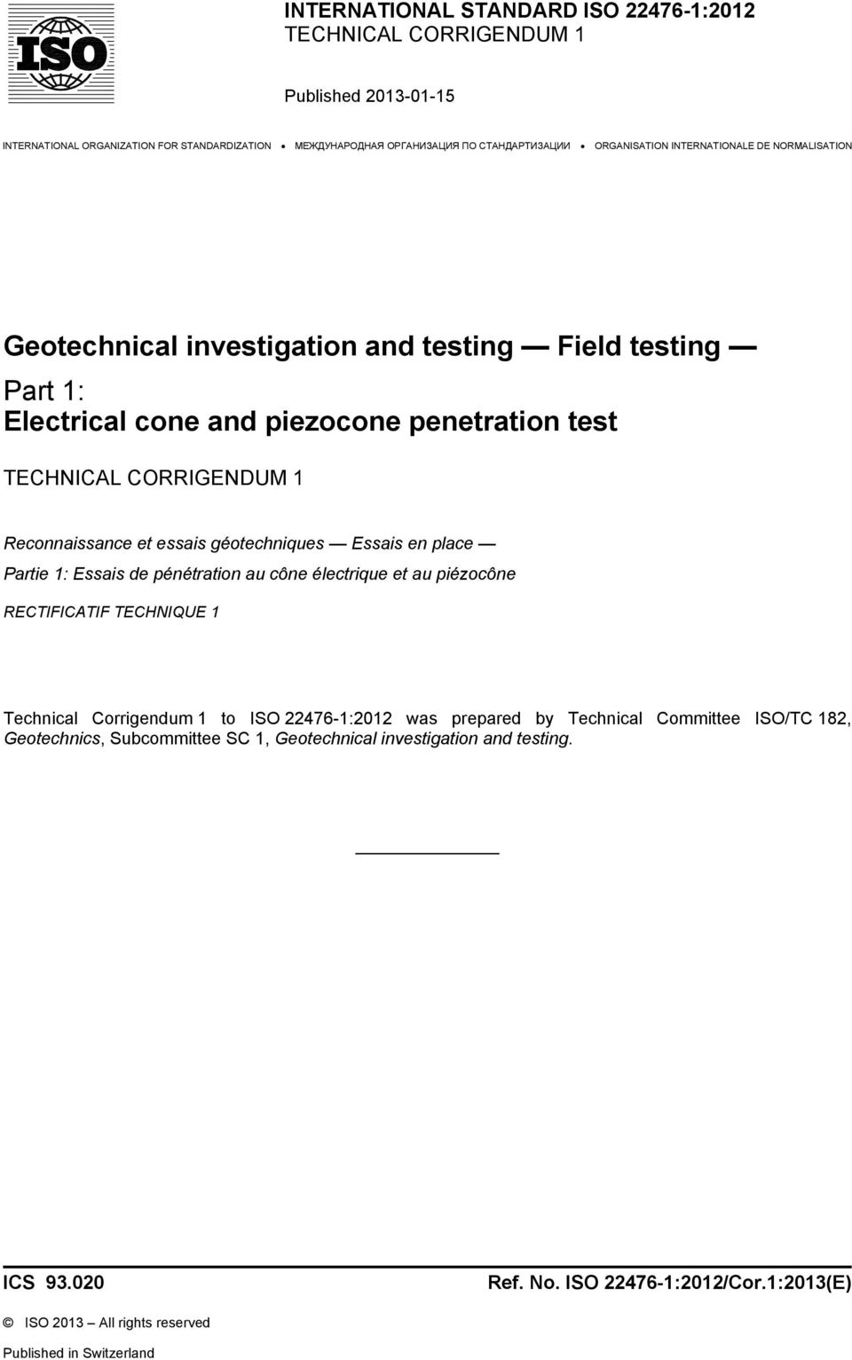 géotechniques Essais en place Partie 1: Essais de pénétration au cône électrique et au piézocône RECTIFICATIF TECHNIQUE 1 Technical Corrigendum 1 to ISO 22476-1:2012 was prepared by Technical