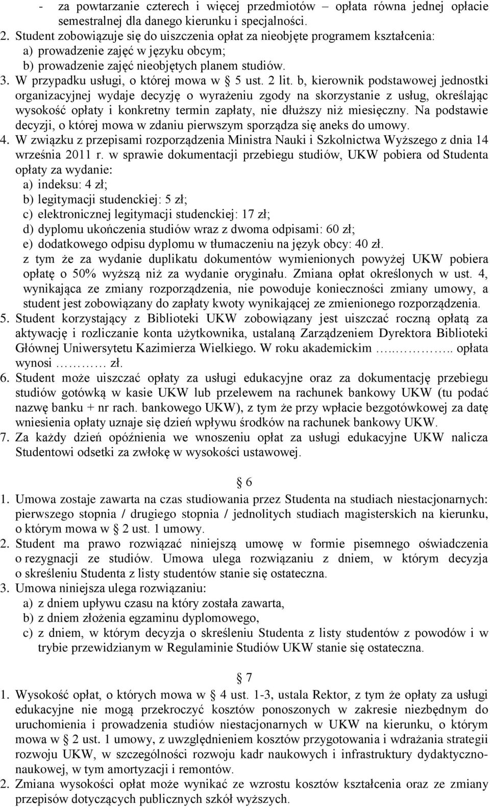 W przypadku usługi, o której mowa w 5 ust. 2 lit.