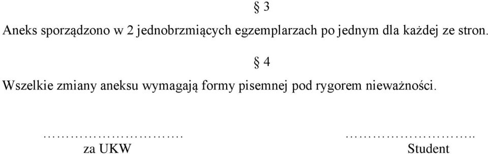 4 Wszelkie zmiany aneksu wymagają formy