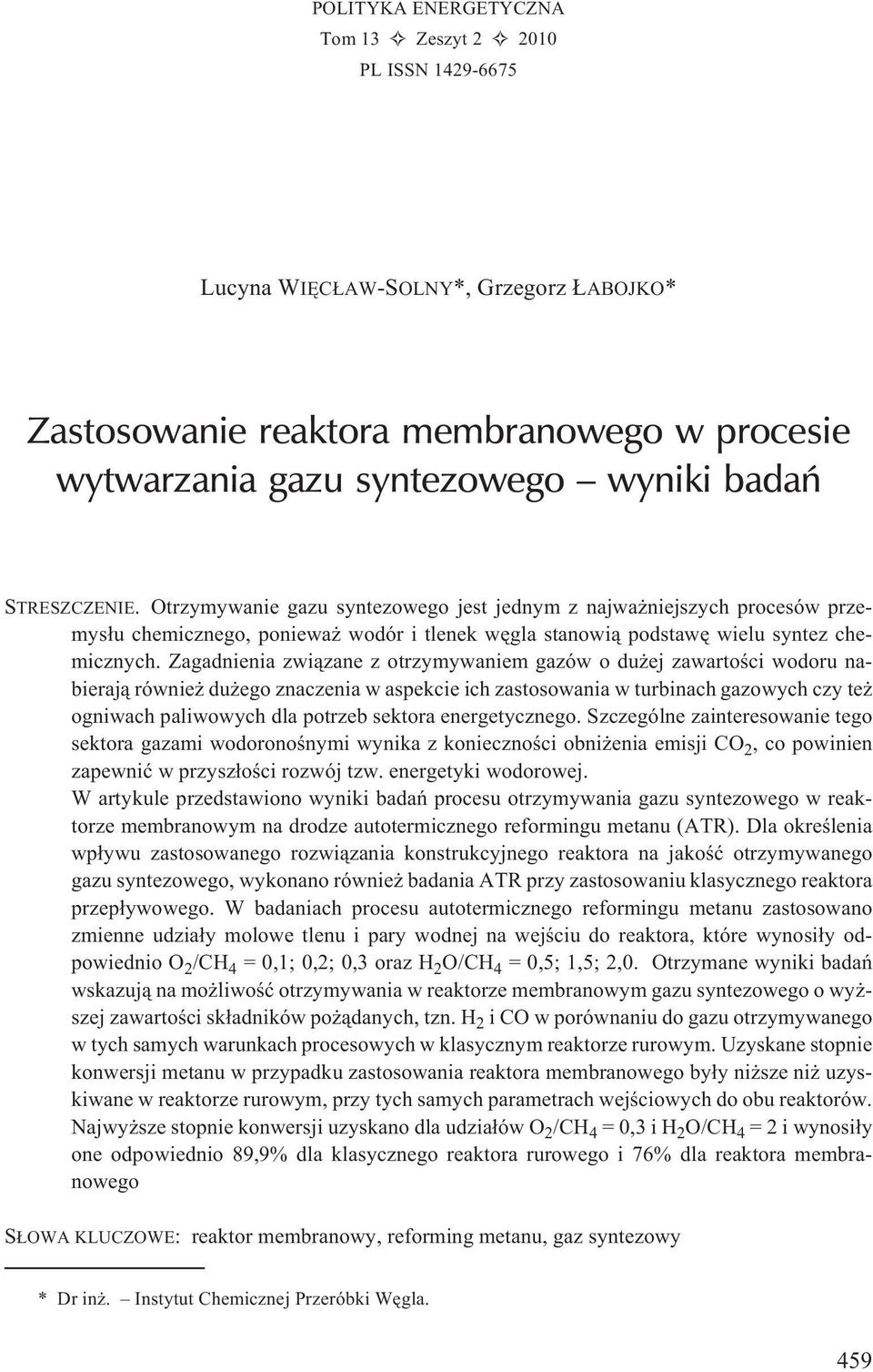 Zagadnienia zwi¹zane z otrzymywaniem gazów o du ej zawartoœci wodoru nabieraj¹ równie du ego znaczenia w aspekcie ich zastosowania w turbinach gazowych czy te ogniwach paliwowych dla potrzeb sektora