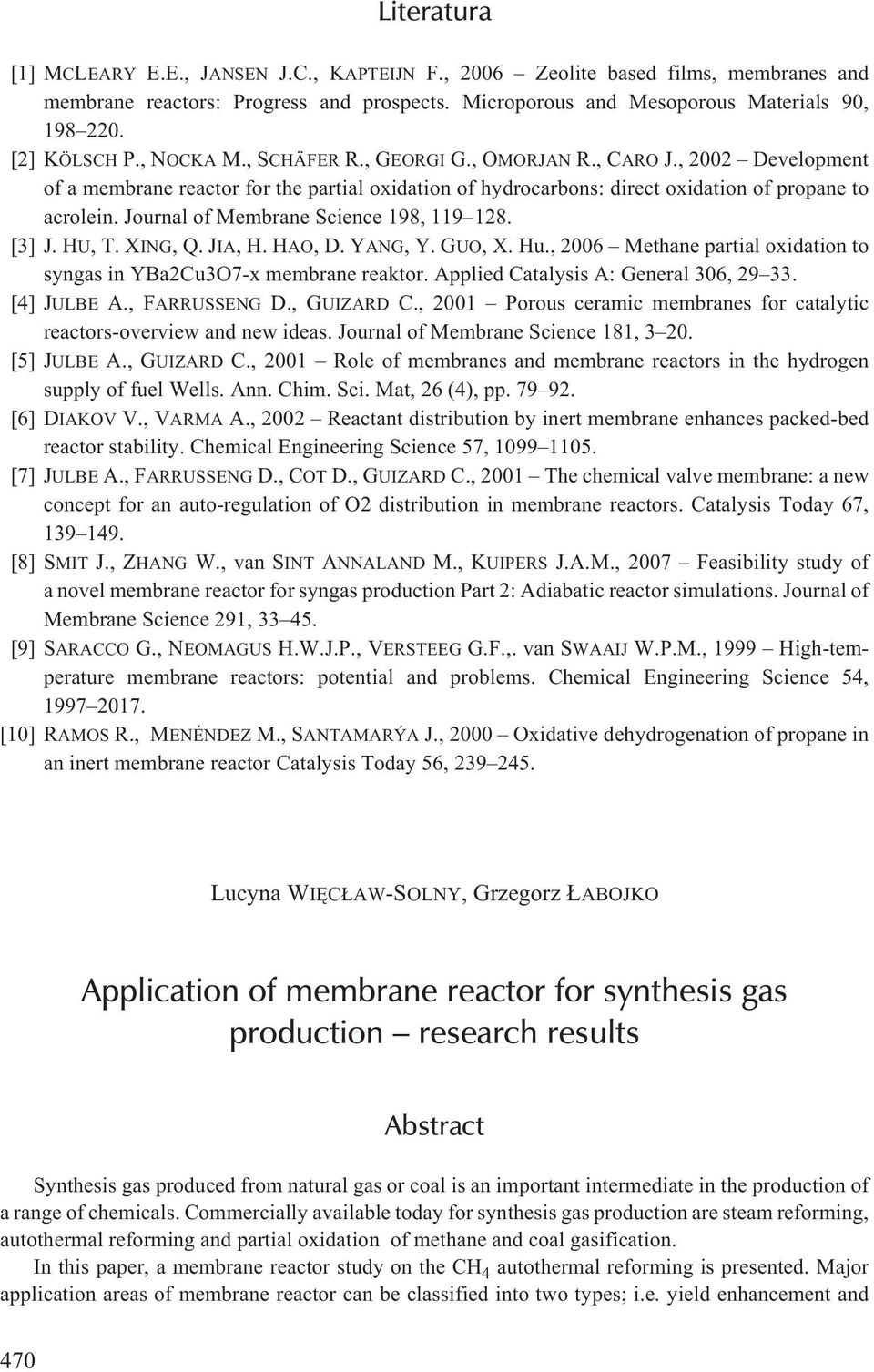 Journal of Membrane Science 198, 119 128. [3] J. HU,T.XING,Q.JIA,H.HAO,D.YANG,Y.GUO, X. Hu., 26 Methane partial oxidation to syngas in YBa2Cu3O7-x membrane reaktor.