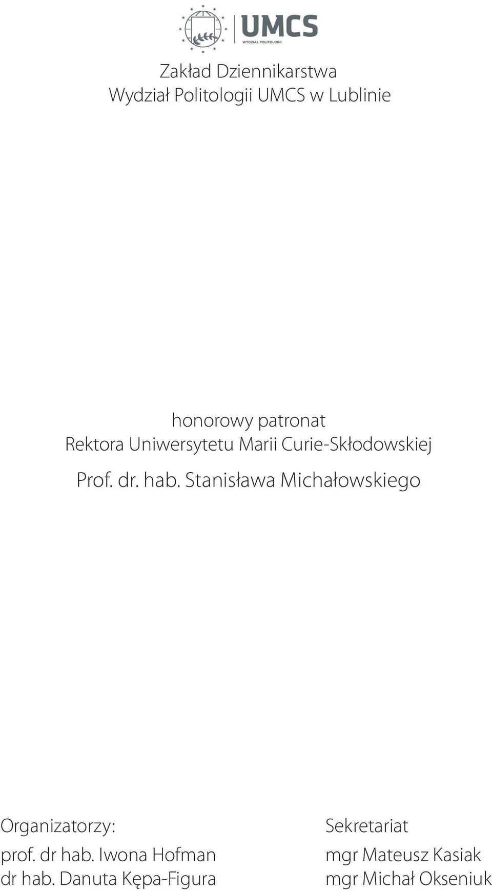 Stanisława Michałowskiego Organizatorzy: prof. dr hab.