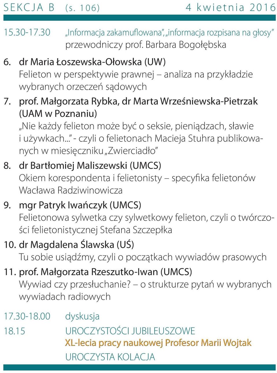 Małgorzata Rybka, dr Marta Wrześniewska-Pietrzak (UAM w Poznaniu) Nie każdy felieton może być o seksie, pieniądzach, sławie i używkach.