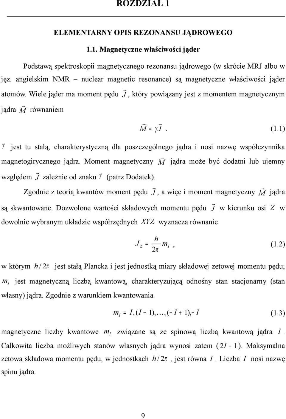 ) γ jest tu stałą, charakterystyczną dla poszczególnego jądra i nosi nazwę współczynnika magnetogirycznego jądra.