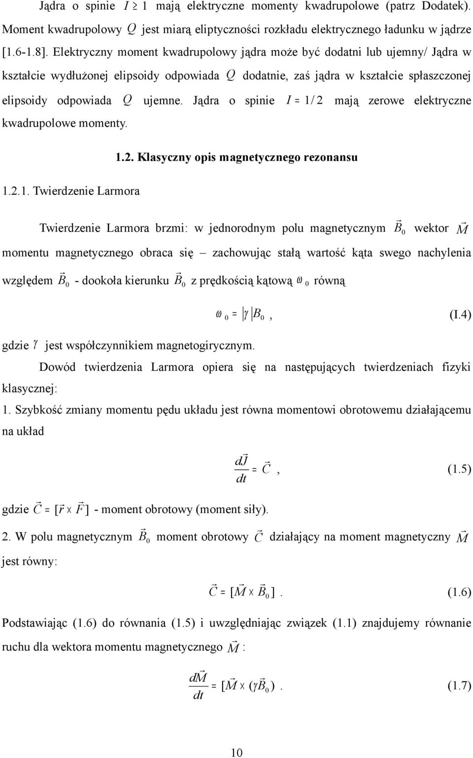 Jądra o spinie I mają zerowe elektryczne kwadrupolowe momenty.... Twierdzenie Larmora.