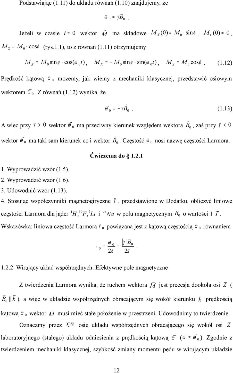 . Wyprowadzić wzór (.5).. Wyprowadzić wzór (.6). 3. Udowodnić wzór (.3). Ćwiczenia do.. 4.