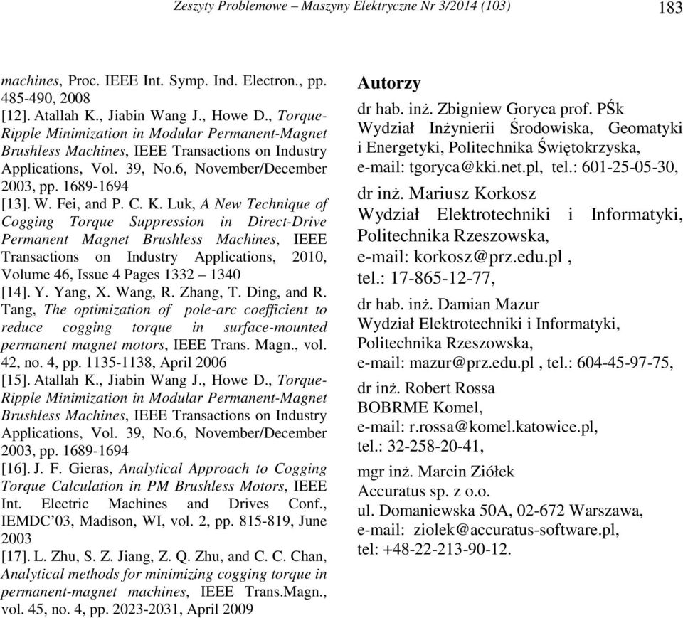 K. Luk, A New Technique of Cogging Torque Suppression in Direct-Drive Permanent Magnet Brushless Machines, IEEE Transactions on Industry Applications, 2010, Volume 46, Issue 4 Pages 1332 1340 [14]. Y.
