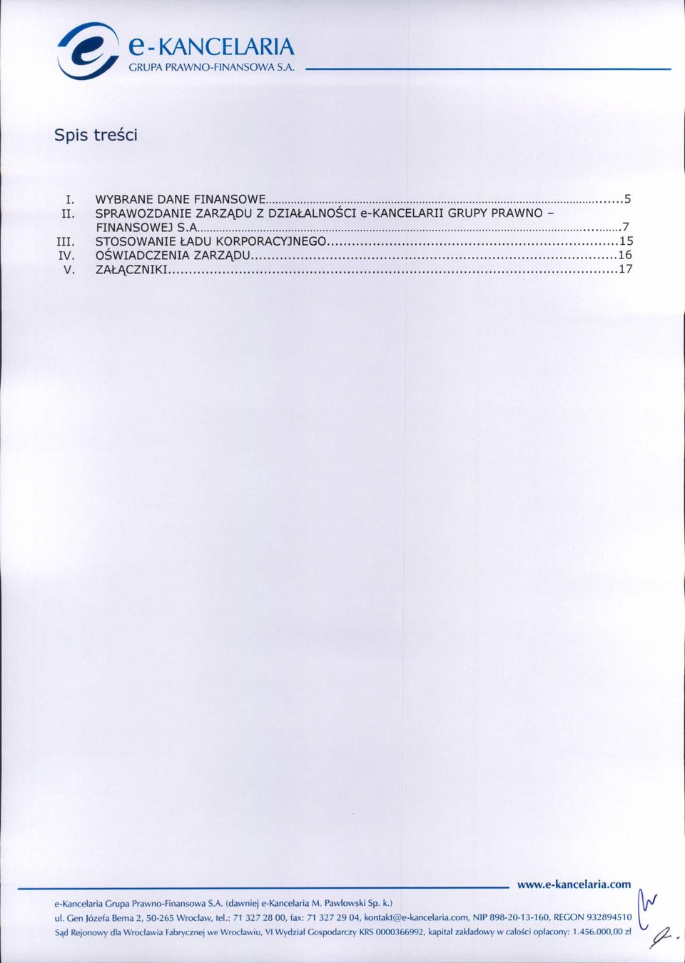 Pawłowski Sp. k.) (\pl ul. Gen Józefa Bema 2,50-265 Wrocław, tel.: 71 3272800, fax: 71 3272904, kontakt@e-kancelaria.