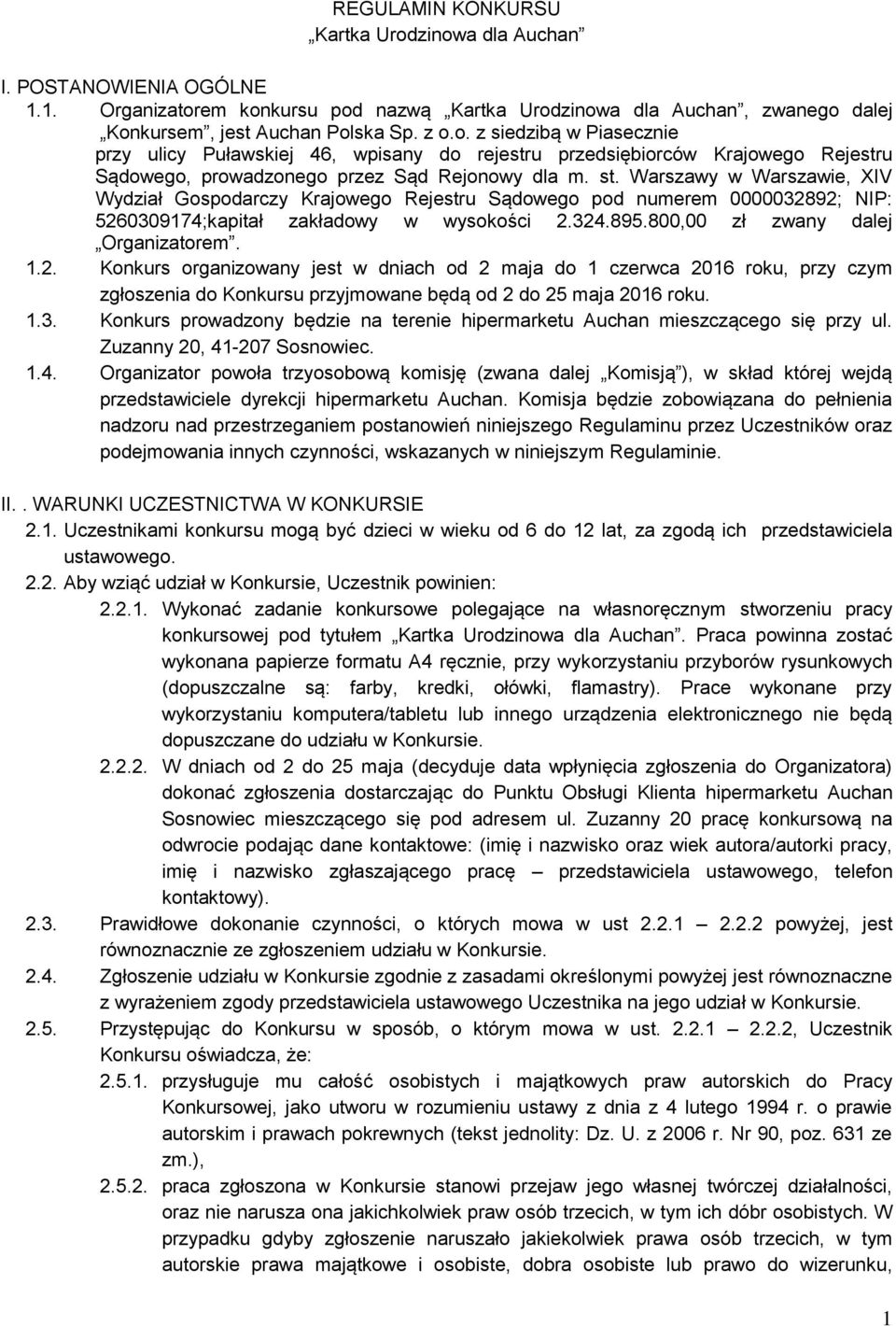 92; NIP: 5260309174;kapitał zakładowy w wysokości 2.324.895.800,00 zł zwany dalej Organizatorem. 1.2. Konkurs organizowany jest w dniach od 2 maja do 1 czerwca 2016 roku, przy czym zgłoszenia do Konkursu przyjmowane będą od 2 do 25 maja 2016 roku.