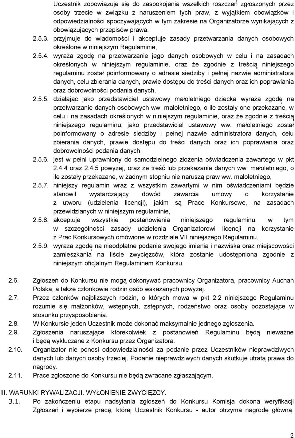 wyraża zgodę na przetwarzanie jego danych osobowych w celu i na zasadach określonych w niniejszym regulaminie, oraz że zgodnie z treścią niniejszego regulaminu został poinformowany o adresie siedziby