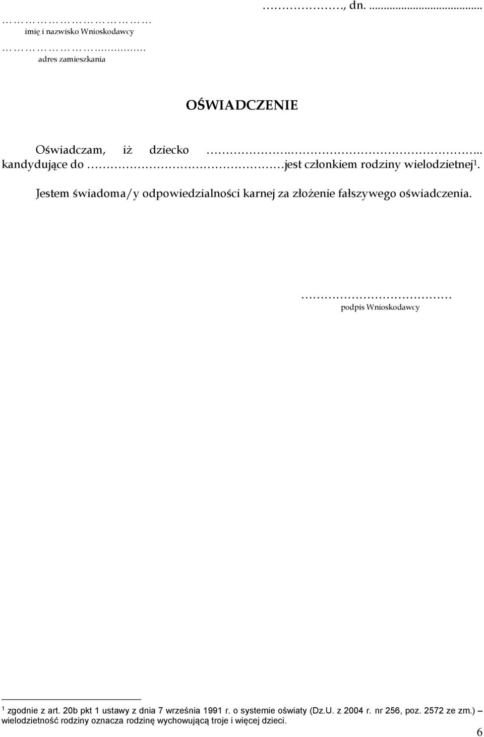 Jestem świadoma/y odpowiedzialności karnej za złożenie fałszywego oświadczenia.