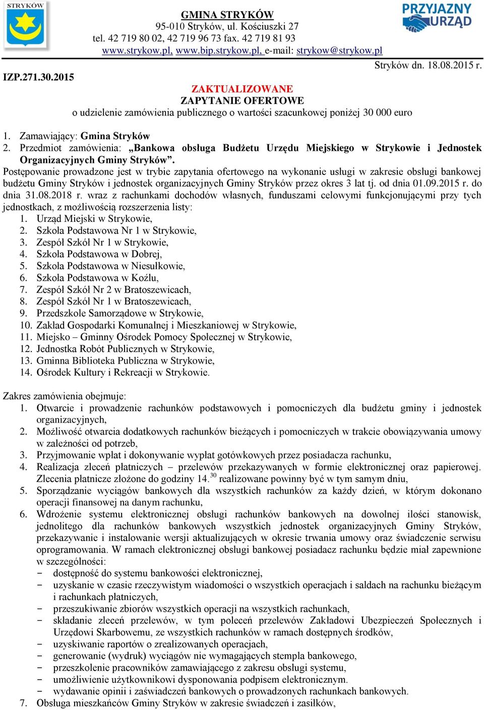 Przedmiot zamówienia: Bankowa obsługa Budżetu Urzędu Miejskiego w Strykowie i Jednostek Organizacyjnych Gminy Stryków.