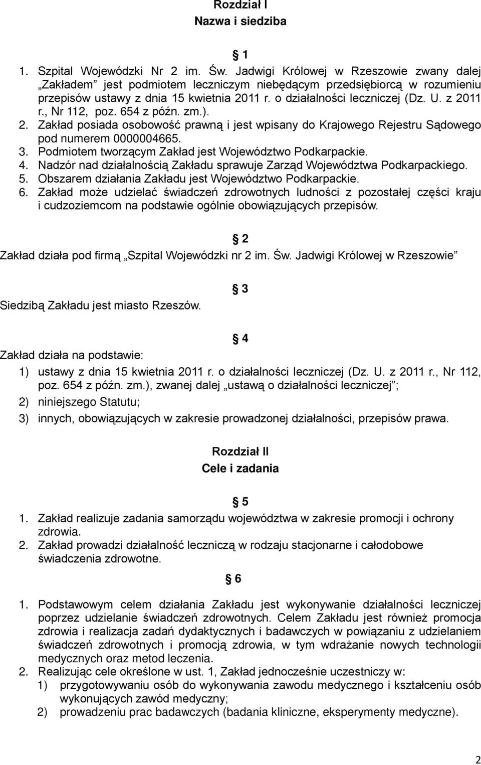 z 2011 r., Nr 112, poz. 654 z późn. zm.). 2. Zakład posiada osobowość prawną i jest wpisany do Krajowego Rejestru Sądowego pod numerem 0000004665. 3.