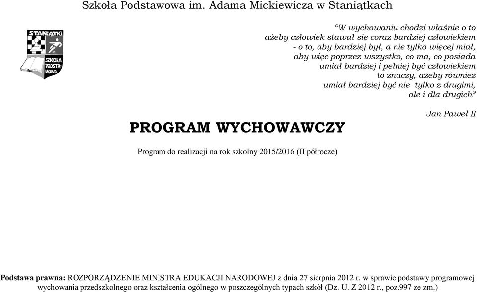 aby więc poprzez wszystko, co ma, co posiada umiał bardziej i pełniej być człowiekiem to znaczy, ażeby również umiał bardziej być nie tylko z drugimi, ale i dla drugich