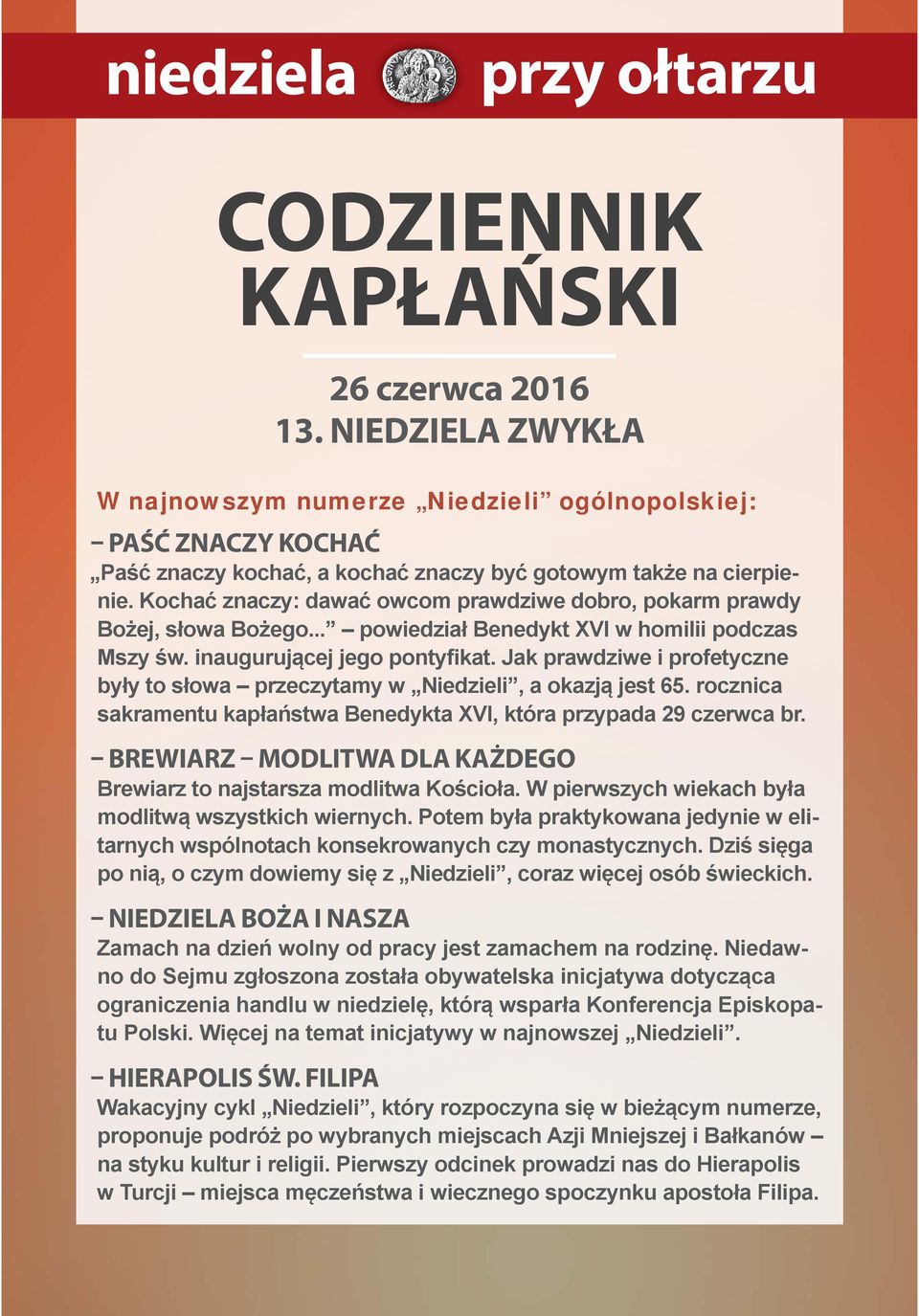 Kochać znaczy: dawać owcom prawdziwe dobro, pokarm prawdy Bożej, słowa Bożego... powiedział Benedykt XVI w homilii podczas Mszy św. inaugurującej jego pontyfikat.