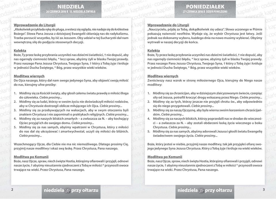 Oby udział w tej Eucharystii dał nam wewnętrzną siłę do podjęcia stosownych decyzji. Do Ojca naszego, który dał nam swego jedynego Syna, aby objawić swoją miłość do nas, kierujmy ufne prośby: 1.