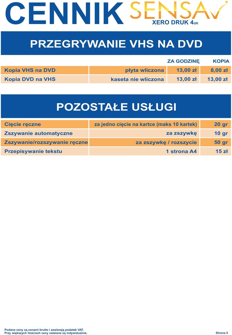 Zszywanie/rozszywanie ręczne Przepisywanie tekstu za jedno cięcie na kartce (maks 10 kartek) za zszywkę za