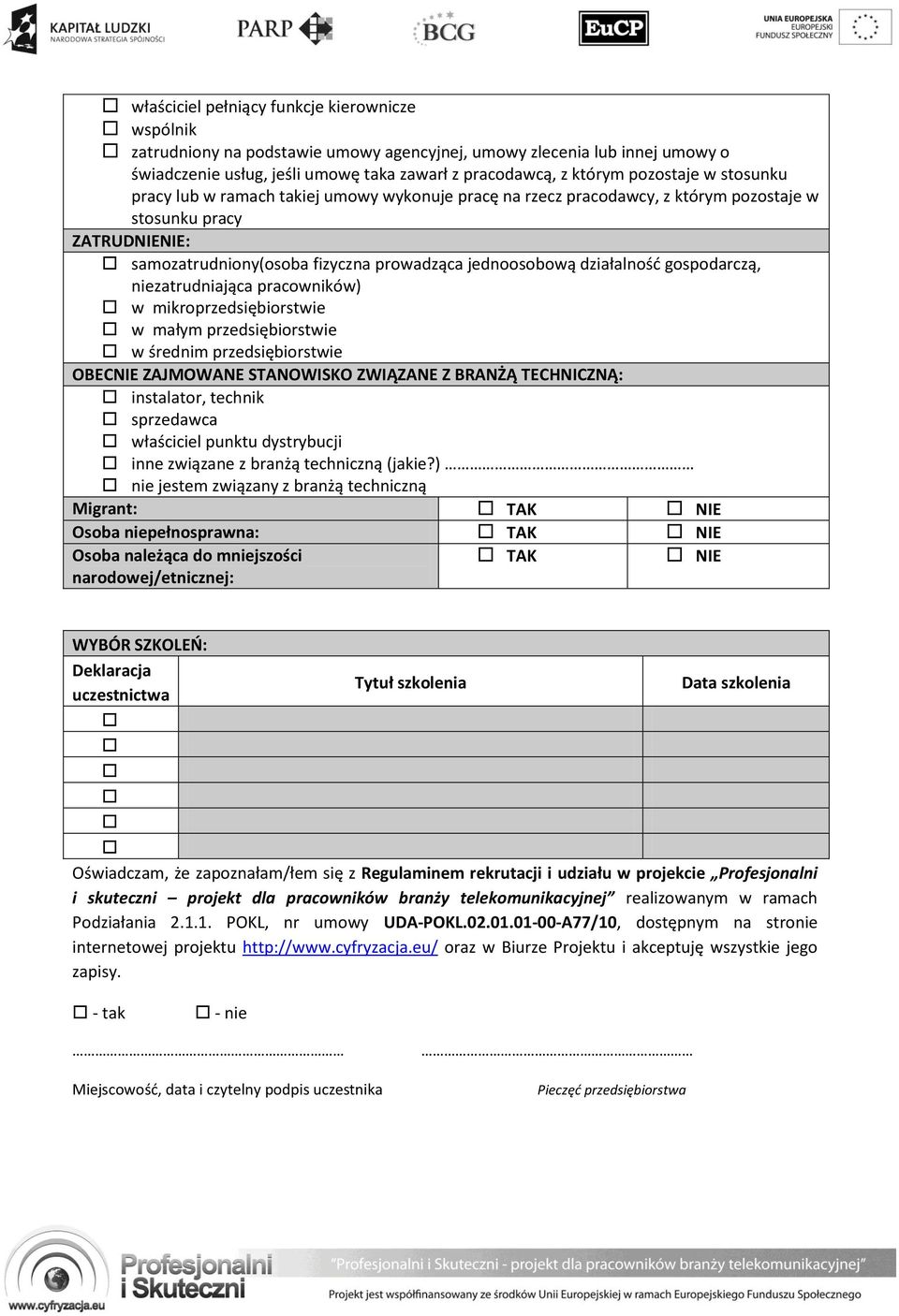 działalność gospodarczą, niezatrudniająca pracowników) w mikroprzedsiębiorstwie w małym przedsiębiorstwie w średnim przedsiębiorstwie OBECNIE ZAJMOWANE STANOWISKO ZWIĄZANE Z BRANŻĄ TECHNICZNĄ: