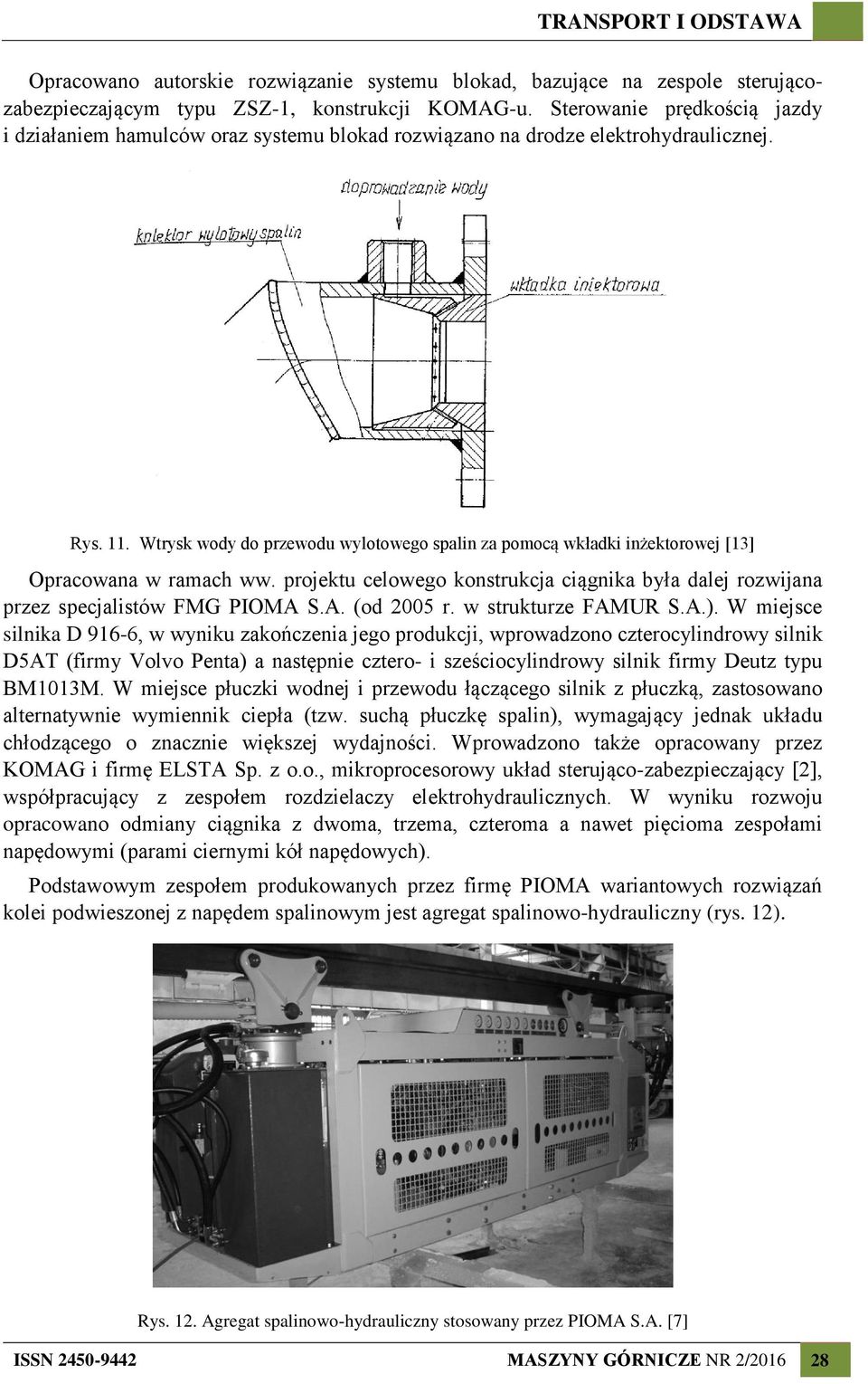 Wtrysk wody do przewodu wylotowego spalin za pomocą wkładki inżektorowej [13] Opracowana w ramach ww. projektu celowego konstrukcja ciągnika była dalej rozwijana przez specjalistów FMG PIOMA 