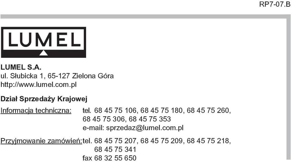 68 45 75 106, 68 45 75 180, 68 45 75 260, 68 45 75 306, 68 45 75 353 e-mail: