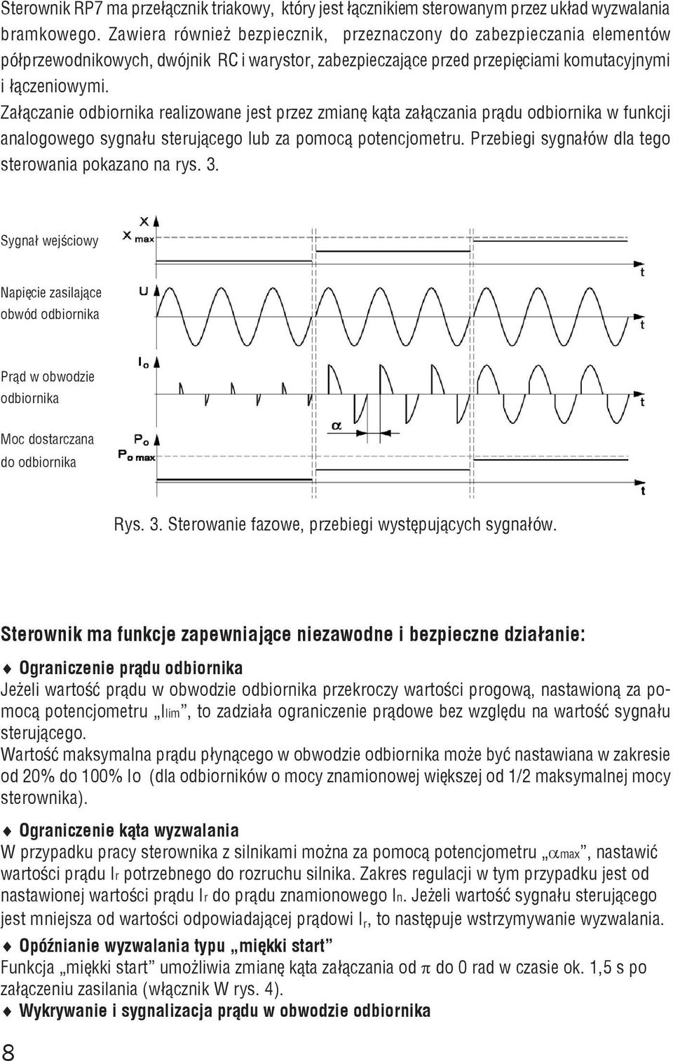 Za³¹czanie odbiornika realizowane jest przez zmianê k¹ta za³¹czania pr¹du odbiornika w funkcji analogowego sygna³u steruj¹cego lub za pomoc¹ potencjometru.