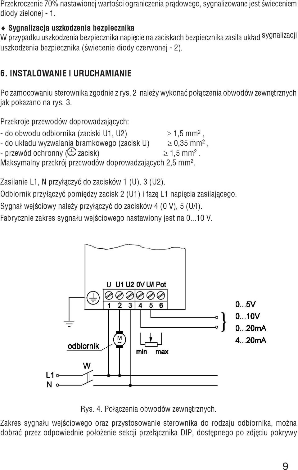 Instalowanie i uruchamianie Po zamocowaniu sterownika zgodnie z rys. 2 nale y wykonaæ po³¹czenia obwodów zewnêtrznych jak pokazano na rys. 3.