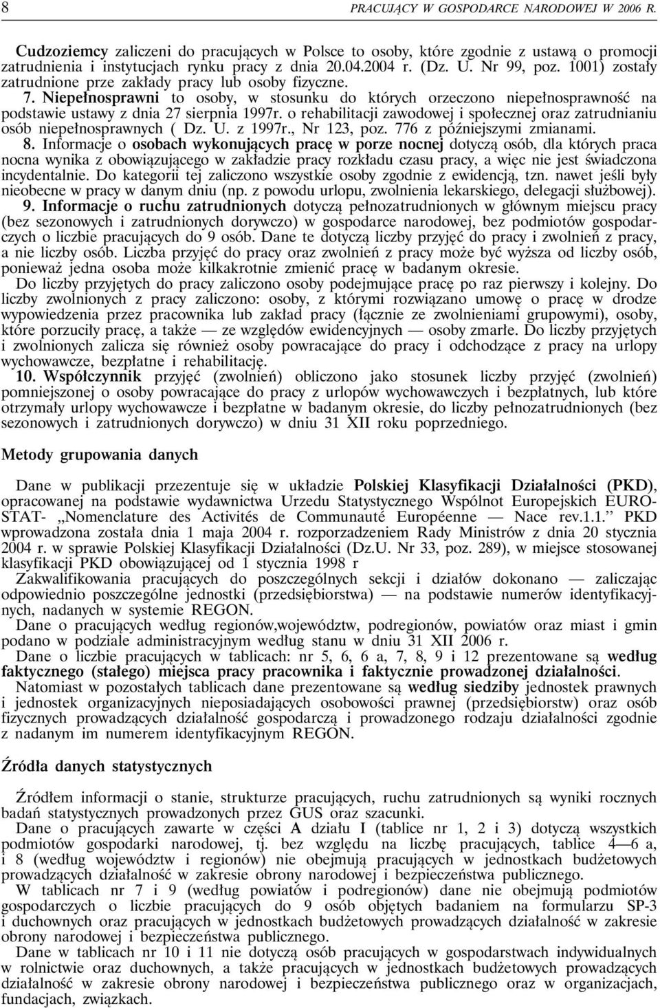 Niepełnosprawni to osoby, w stosunku do których orzeczono niepełnosprawność na podstawie ustawy z dnia 27 sierpnia 1997r.