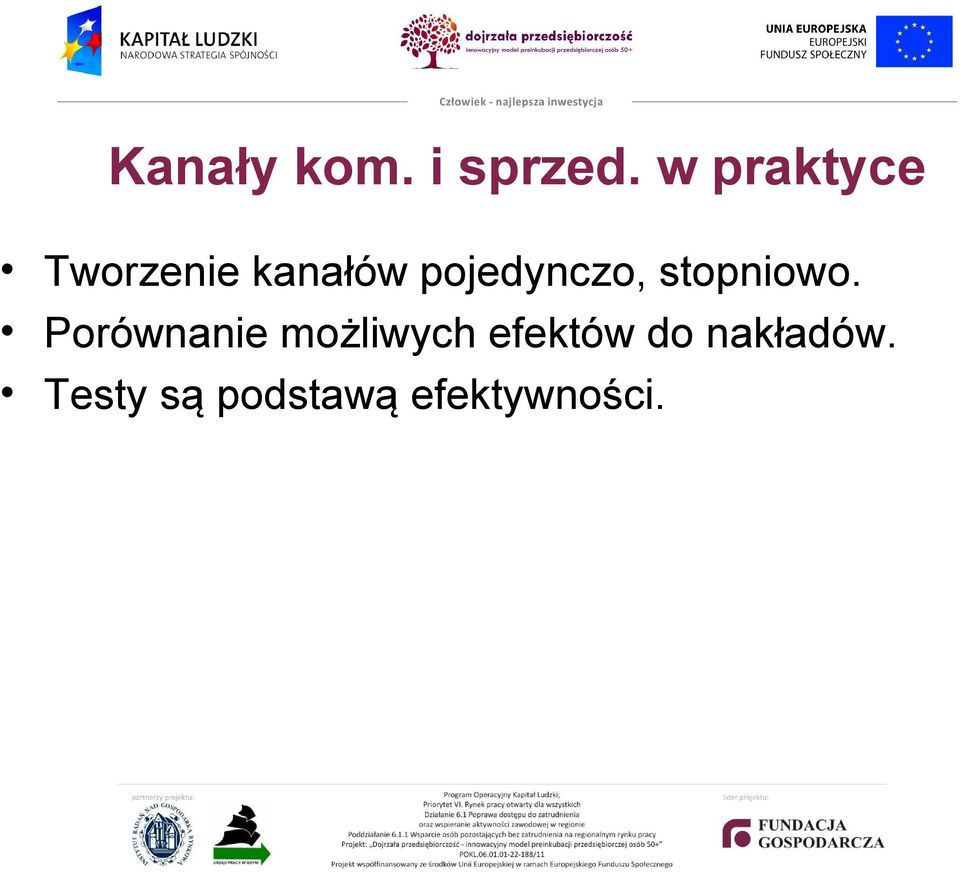 pojedynczo, stopniowo.