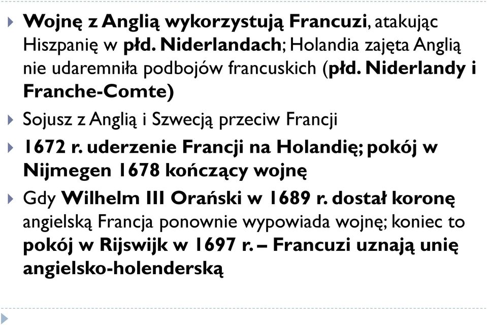 Niderlandy i Franche-Comte) Sojusz z Anglią i Szwecją przeciw Francji 1672 r.